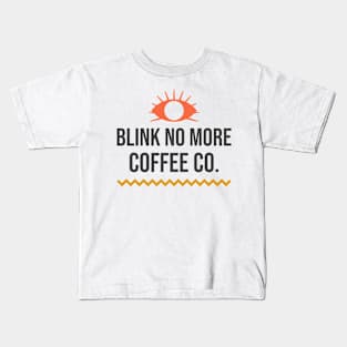 Blink No More Coffee Company Kids T-Shirt